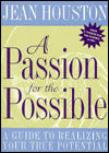 Passion for the Possible: A Guide to Realizing Your True Potential