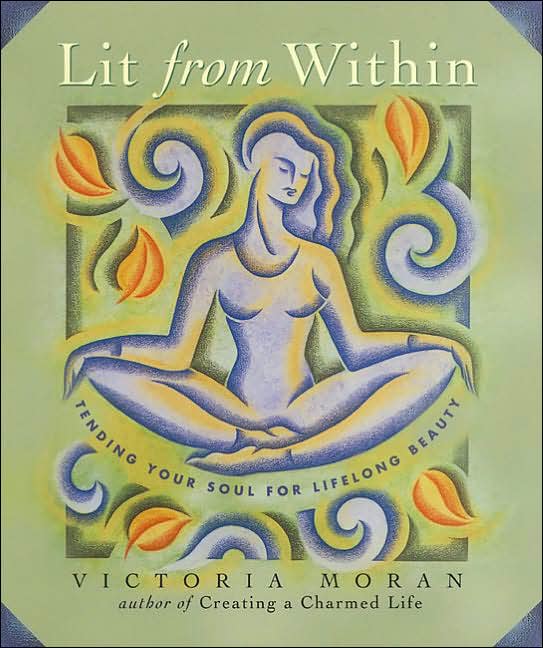 Lit From Within: Tending Your Soul For Lifelong Beauty