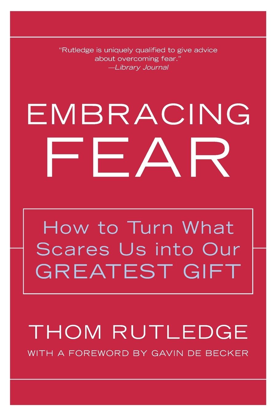 Embracing Fear: How to Turn What Scares Us into Our Greatest Gift