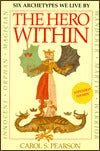 The Hero Within: Six Archetypes We Live By
