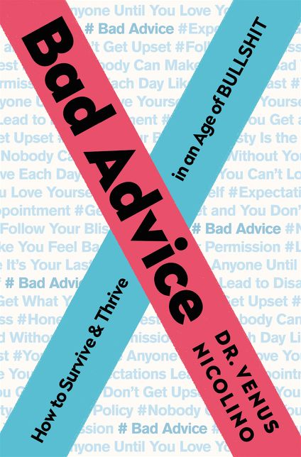 Bad Advice: Get Past the "Inspirational" Wisdom That Holds You Back and Unlock Your Inner Awesome