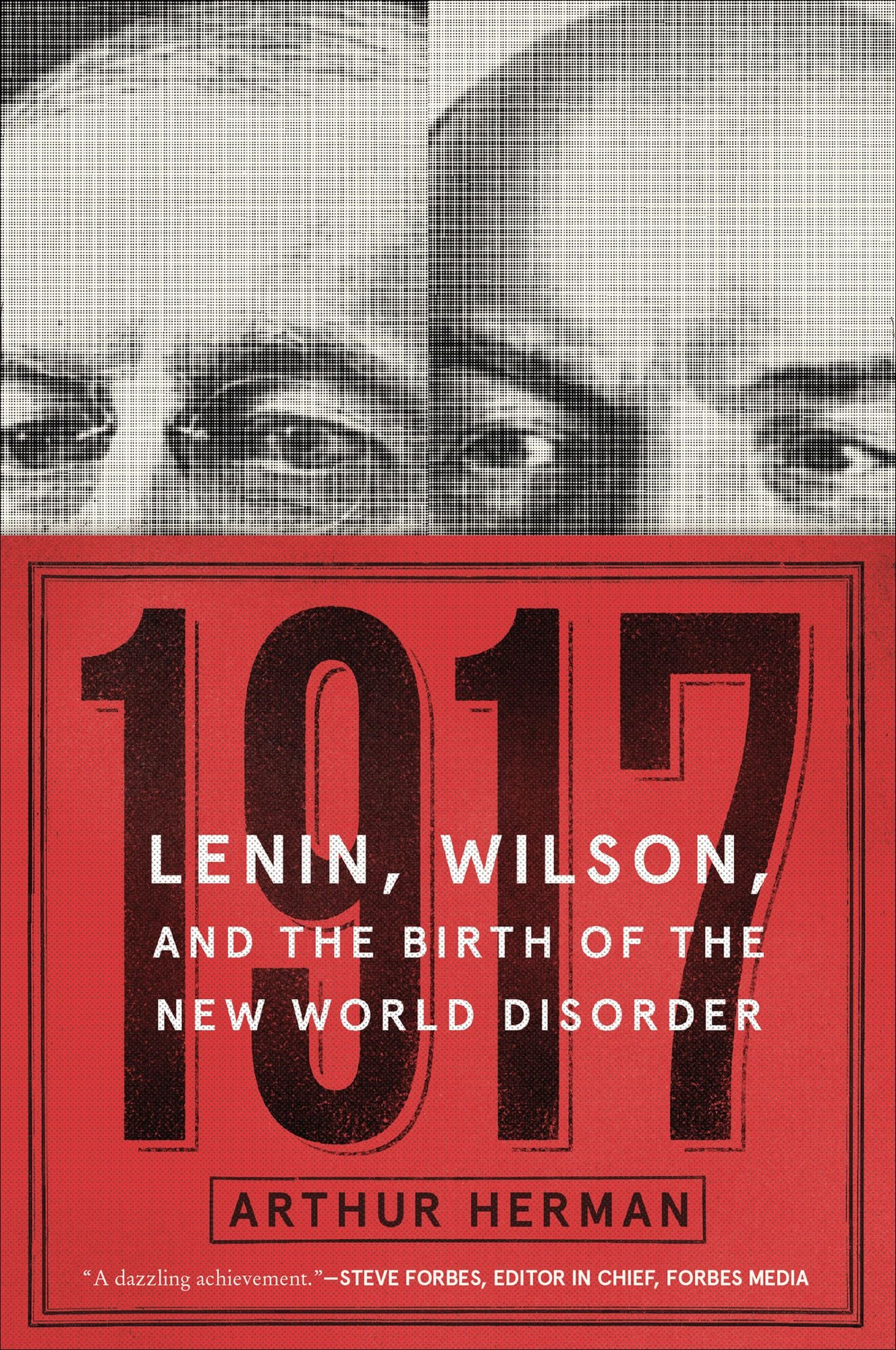 1917: Lenin, Wilson, and the Birth of the New World Disorder