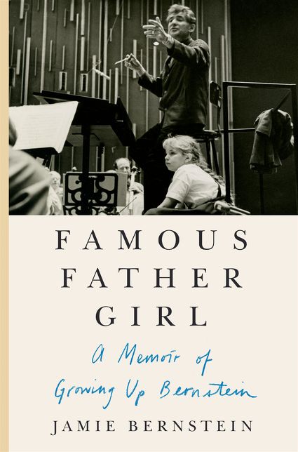 Famous Father Girl: A Memoir of Growing Up Bernstein