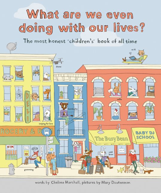 What Are We Even Doing With Our Lives?: The Most Honest Children's Book of All Time