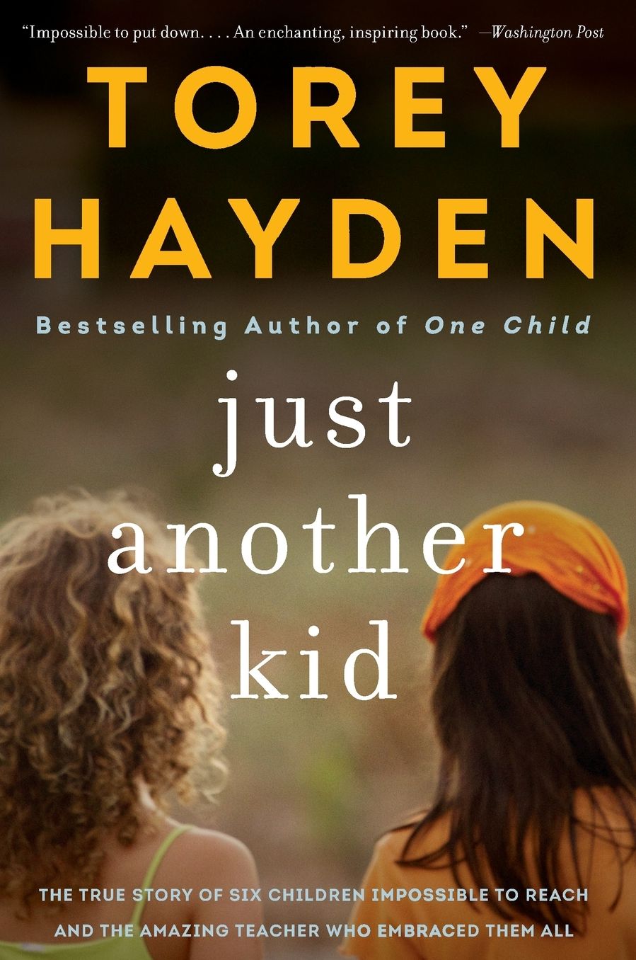 Just Another Kid: The True Story of Six Children Impossible to Reach and the Amazing Teacher Who Embraced Them All
