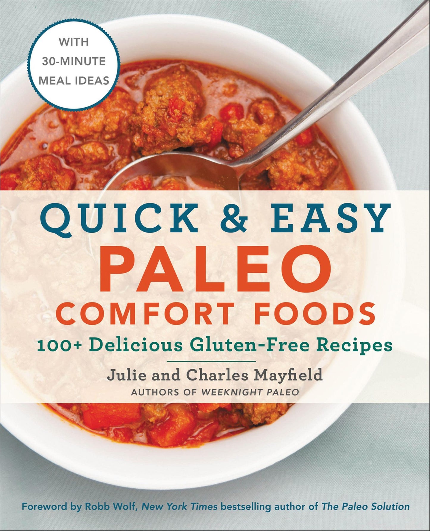Quick & Easy Paleo Comfort Foods: 100+ Delicious Gluten-Free Recipes