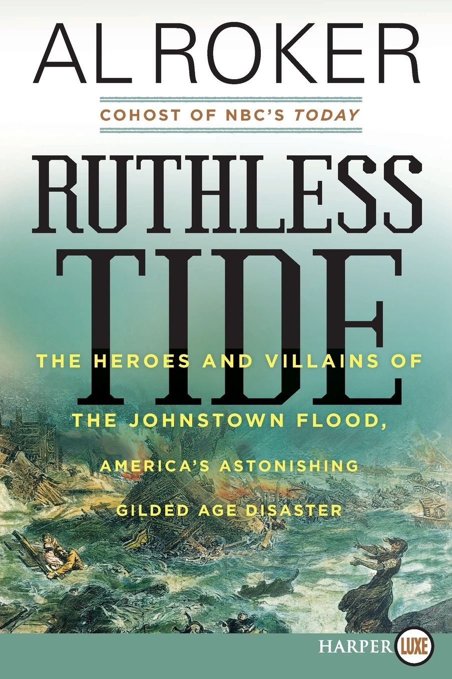 Ruthless Tide: The Tragic Epic of the Johnstown Flood
