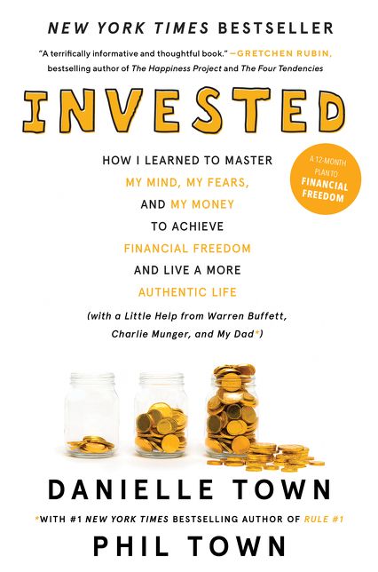 Invested: How Warren Buffett and Charlie Munger Taught Me to Master My Mind, My Emotions, and My Money (with a Little Help from My Dad)