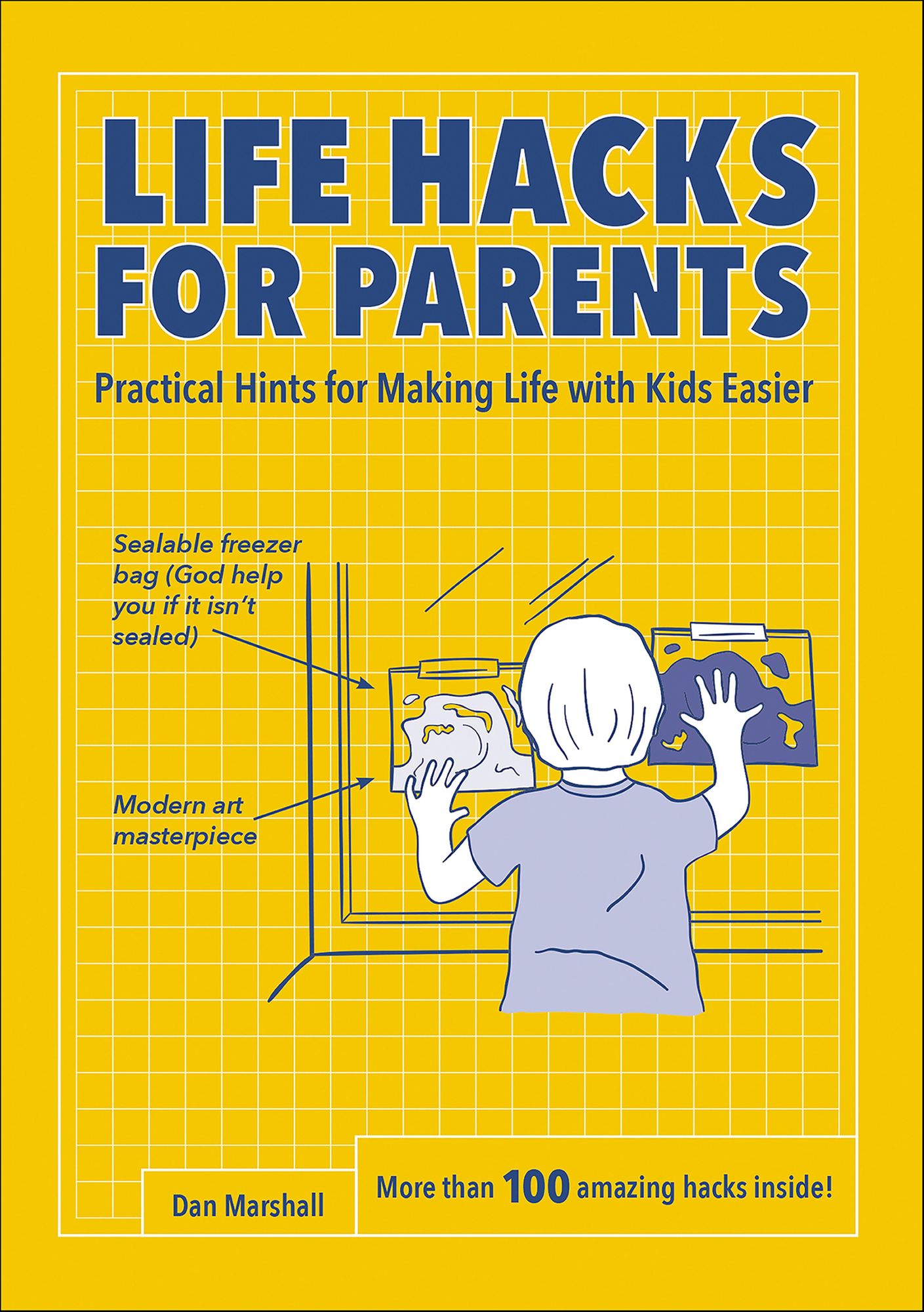 Life Hacks for Parents: Practical Hints for Making Life with Kids Easier