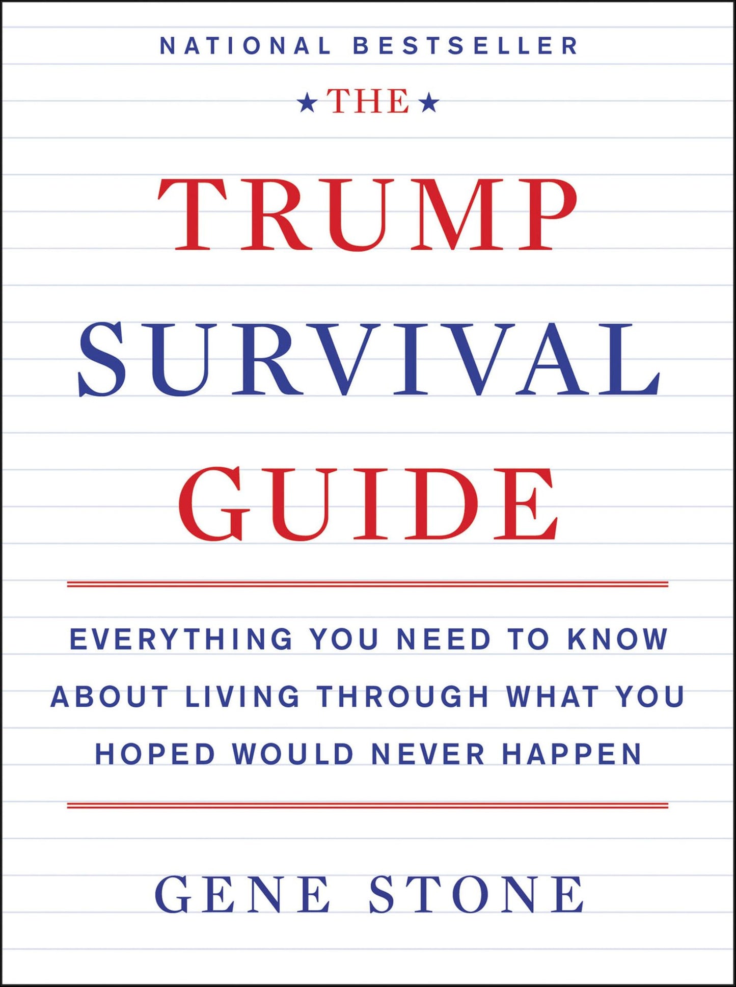 The Trump Survival Guide: Everything You Need to Know about Living through What You Hoped Would Never Happen