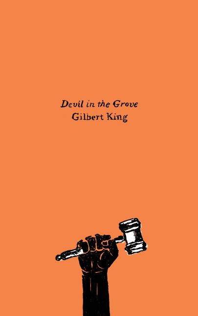 Devil in the Grove: Thurgood Marshall, the Groveland Boys, and the Dawn of a New America