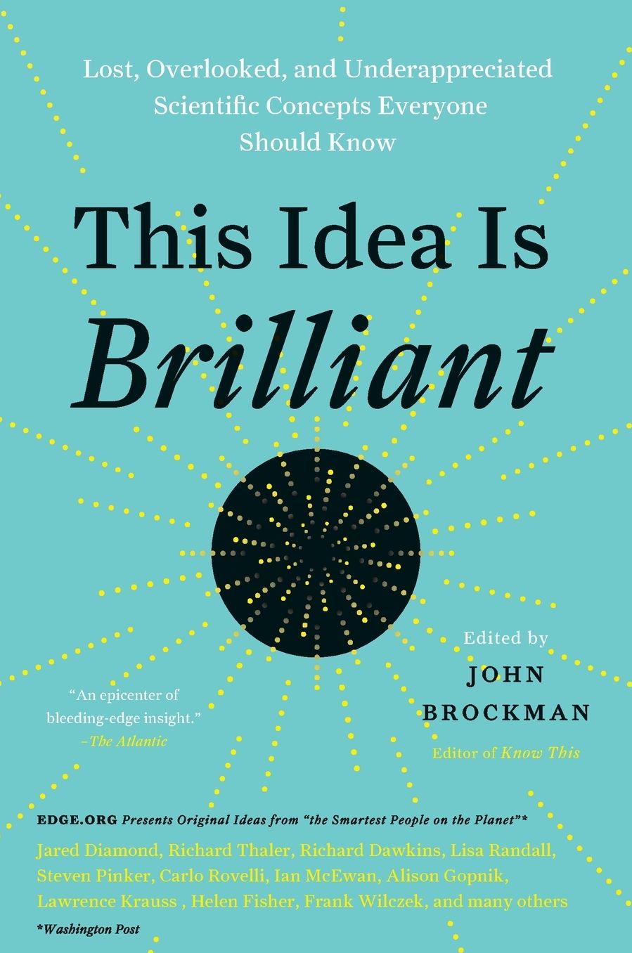 This Idea Is Brilliant: Lost, Overlooked, and Underappreciated Scientific Concepts Everyone Should Know