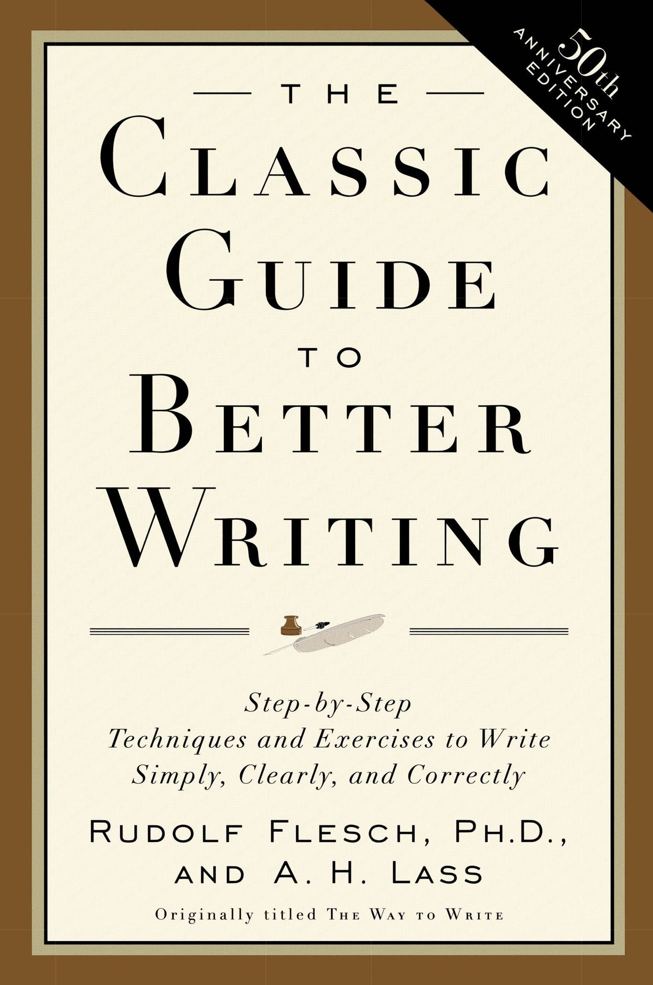 Classic Guide to Better Writing: Step-by-Step Techniques and Exercises to Write Simply, Clearly and Correctly