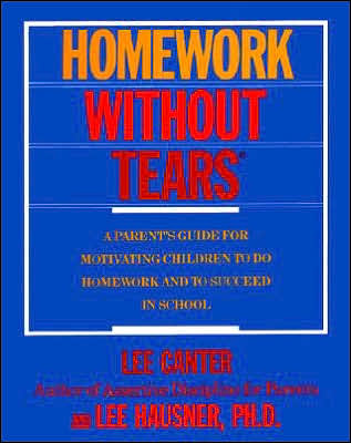 Homework Without Tears: A Parent's Guide for Motivating Children To Do Homework and To Suceed in School