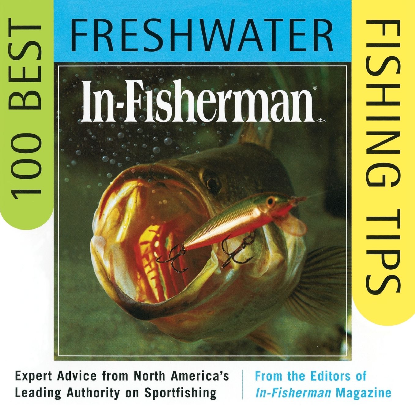 In-Fisherman 100 Best Freshwater Fishing Tips: Expert Advice from North America's Leading Authority on Sportfishing