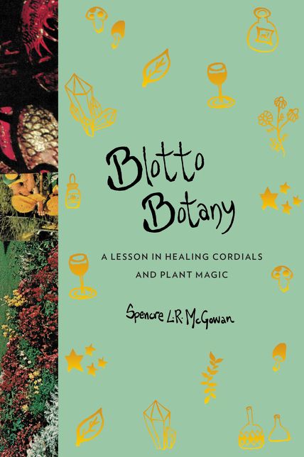 Blotto Botany: A Lesson in Cordial Making and Plant Magic