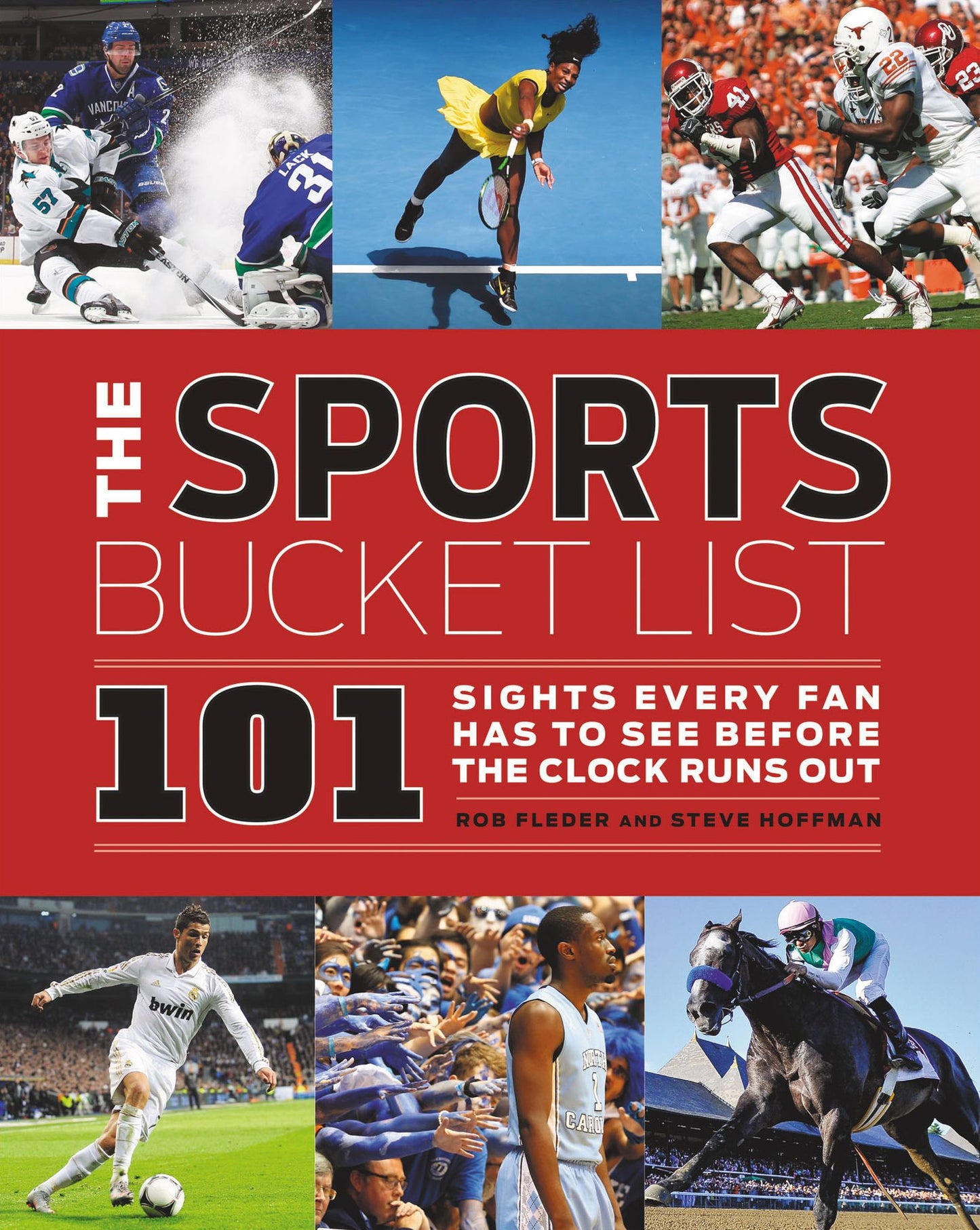 Sports Bucket List: 101 Sights Every Fan Has to See Before the Clock Runs Out