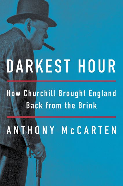 Darkest Hour: How Churchill Brought England Back from the Brink