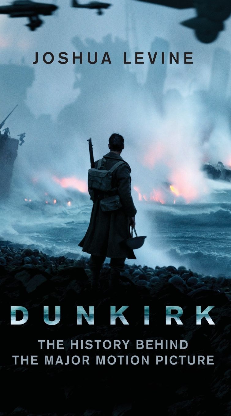 Dunkirk: The History Behind the Major Motion Picture