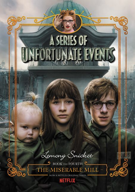 The Miserable Mill Netflix Tie-in Edition: Book the Fourth (A Series of Unfortunate Events)