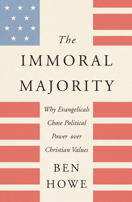 The Immoral Majority: Why Good Christians Pick Bad Leaders