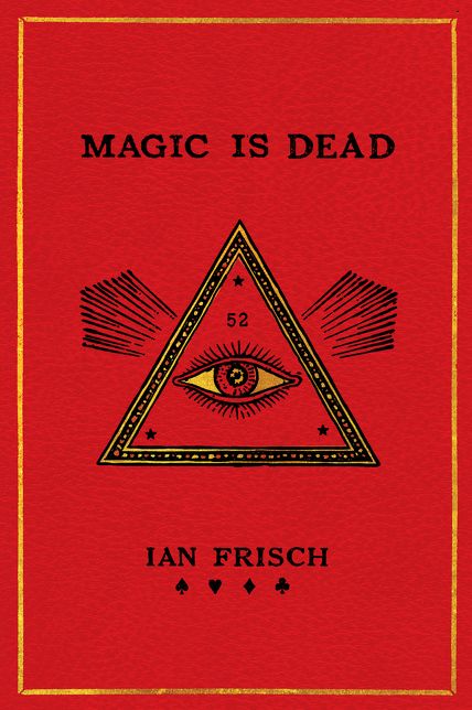 Magic Is Dead: My Journey Into the World's Most Secretive Society of Magicians