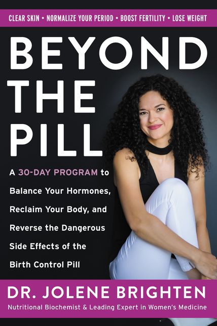 Ditch the Pill: A 30-Day Program to Balance Your Hormones, Reclaim Your Body, and Reverse the Dangerous Side Effects of the Birth Control Pill