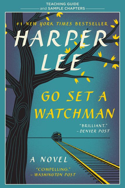 Go Set a Watchman Teaching Guide: Teaching Guide and Sample Chapters