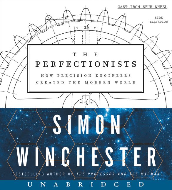 The Perfectionists CD: How Precision Engineers Created the Modern World