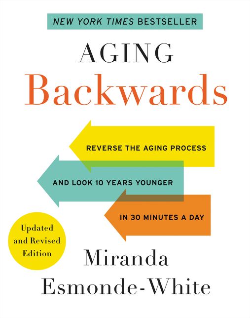Aging Backwards Revised Edition: Reverse the Aging Process and Look 10 Years Younger in 30 Minutes a Day