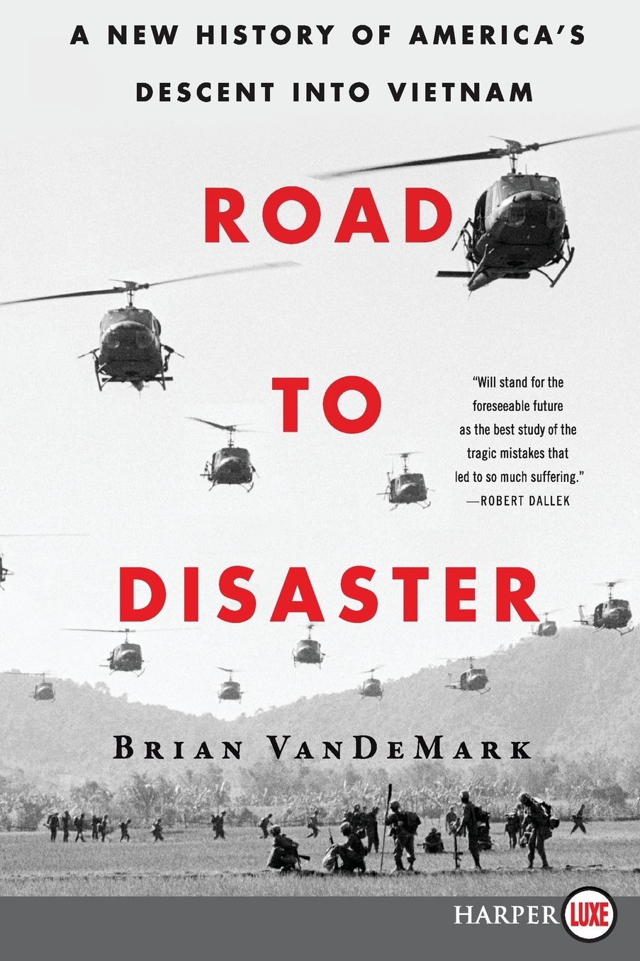 Road to Disaster: A New History of America's Descent Into Vietnam