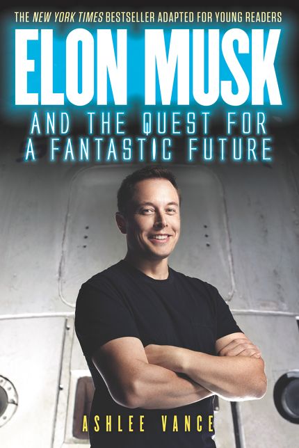 Elon Musk and the Quest for a Fantastic Future Young Reader's Edition