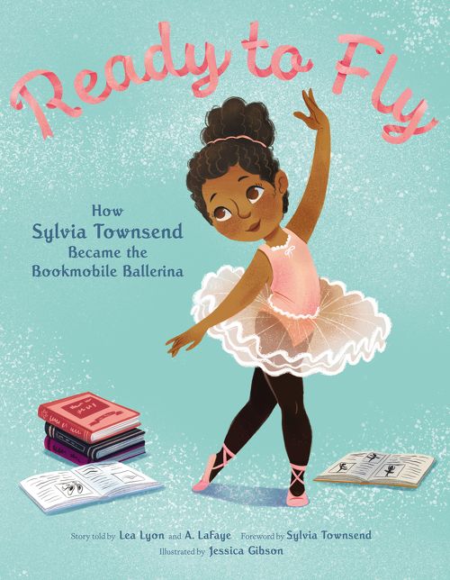 Ready to Fly : How Sylvia Townsend Became the Bookmobile Ballerina