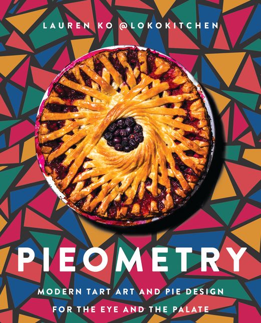 Pieometry: Modern Tart Art and Pie Design for the Eye and the Palate