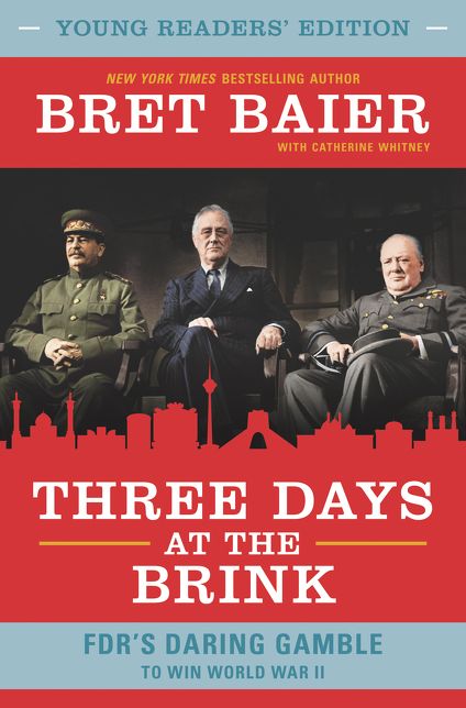 Three Days at the Brink Young Readers Edition : FDR's Daring Gamble to Win World War II