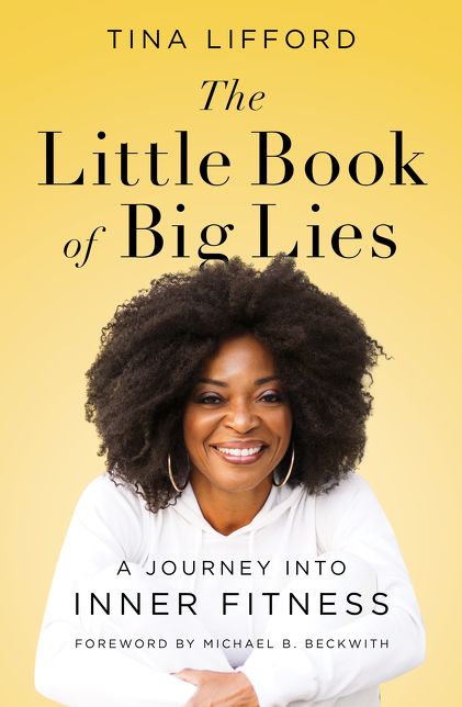 The Little Book of Big Lies : A Journey into Inner Fitness