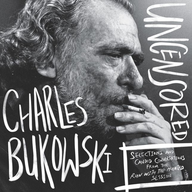 Charles Bukowski Uncensored Vinyl Edition (Charles Bukowski)
