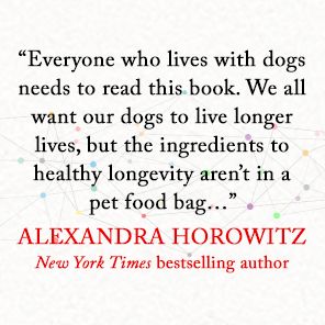 The Forever Dog: Surprising New Science to Help Your Canine Companion Live Younger, Healthier, and Longer