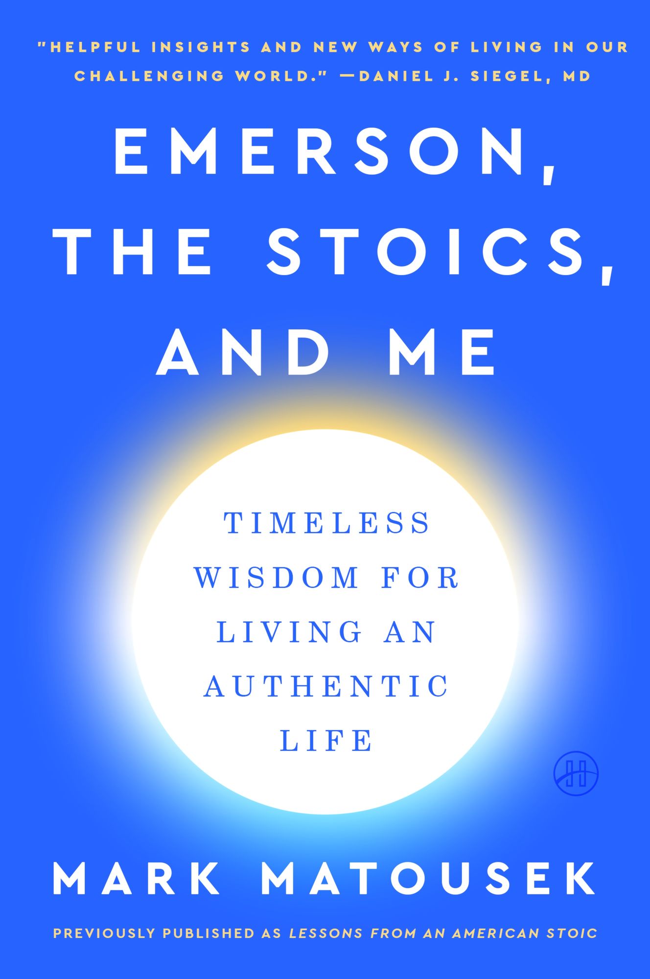 Emerson, the Stoics, and Me: Timeless Wisdom for Self-Knowledge, Resilience, and Living an Authentic Life