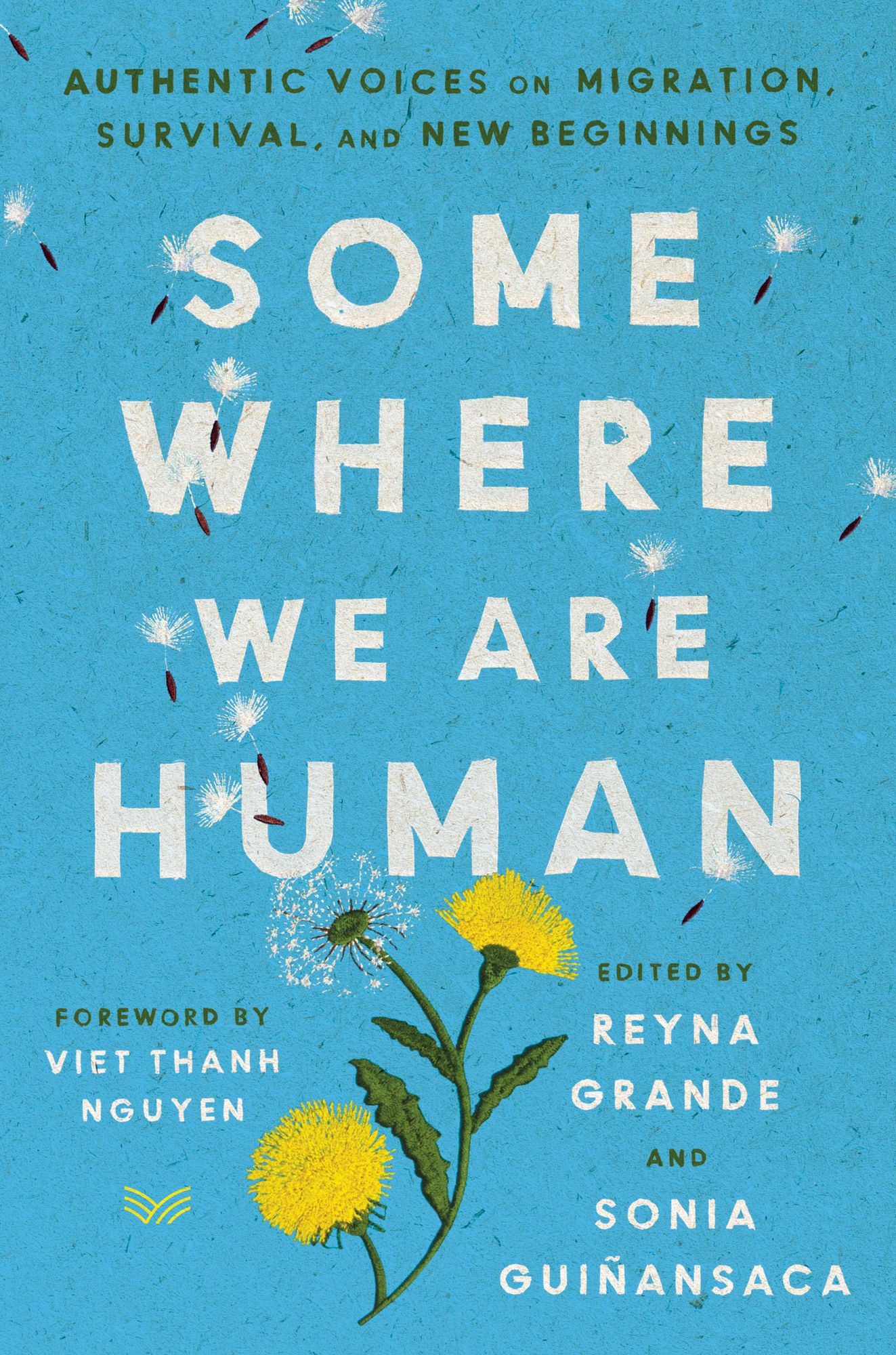 Somewhere We Are Human: Authentic Voices on Migration, Survival, and New Beginnings