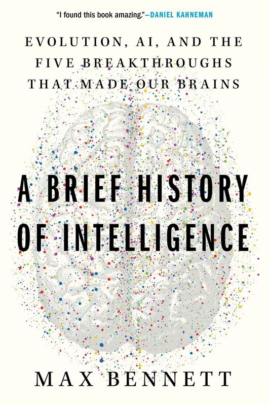 A Brief History of Intelligence: Evolution, AI, and the Five Breakthroughs That Made Our Brains