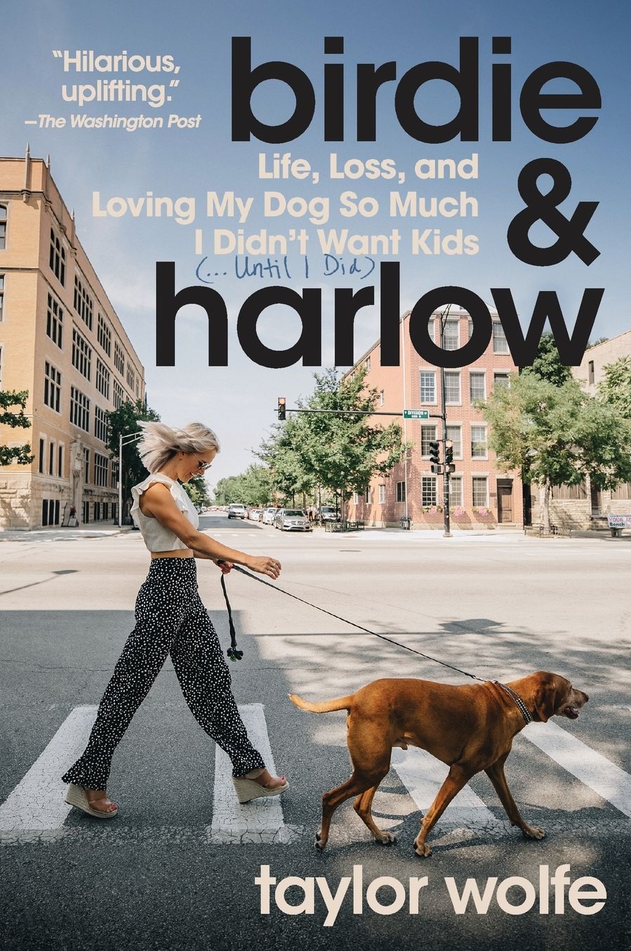 Birdie & Harlow: Life, Loss, and Loving My Dog So Much I Didn't Want Kids (...Until I Did)