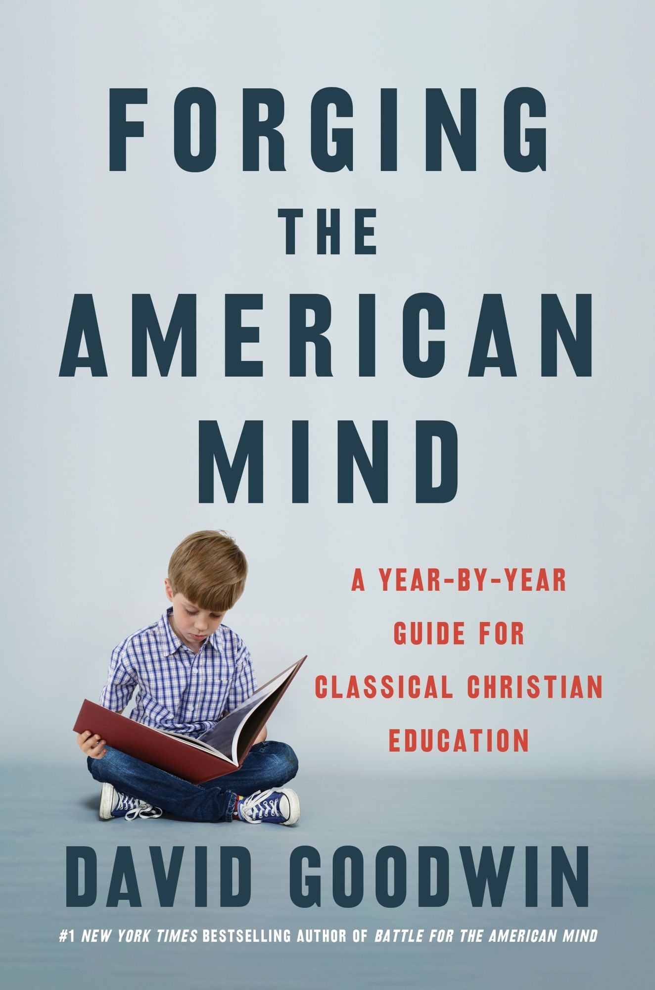 Forging the American Mind: A Year-by-Year Guide for Reclaiming Your Children's Education