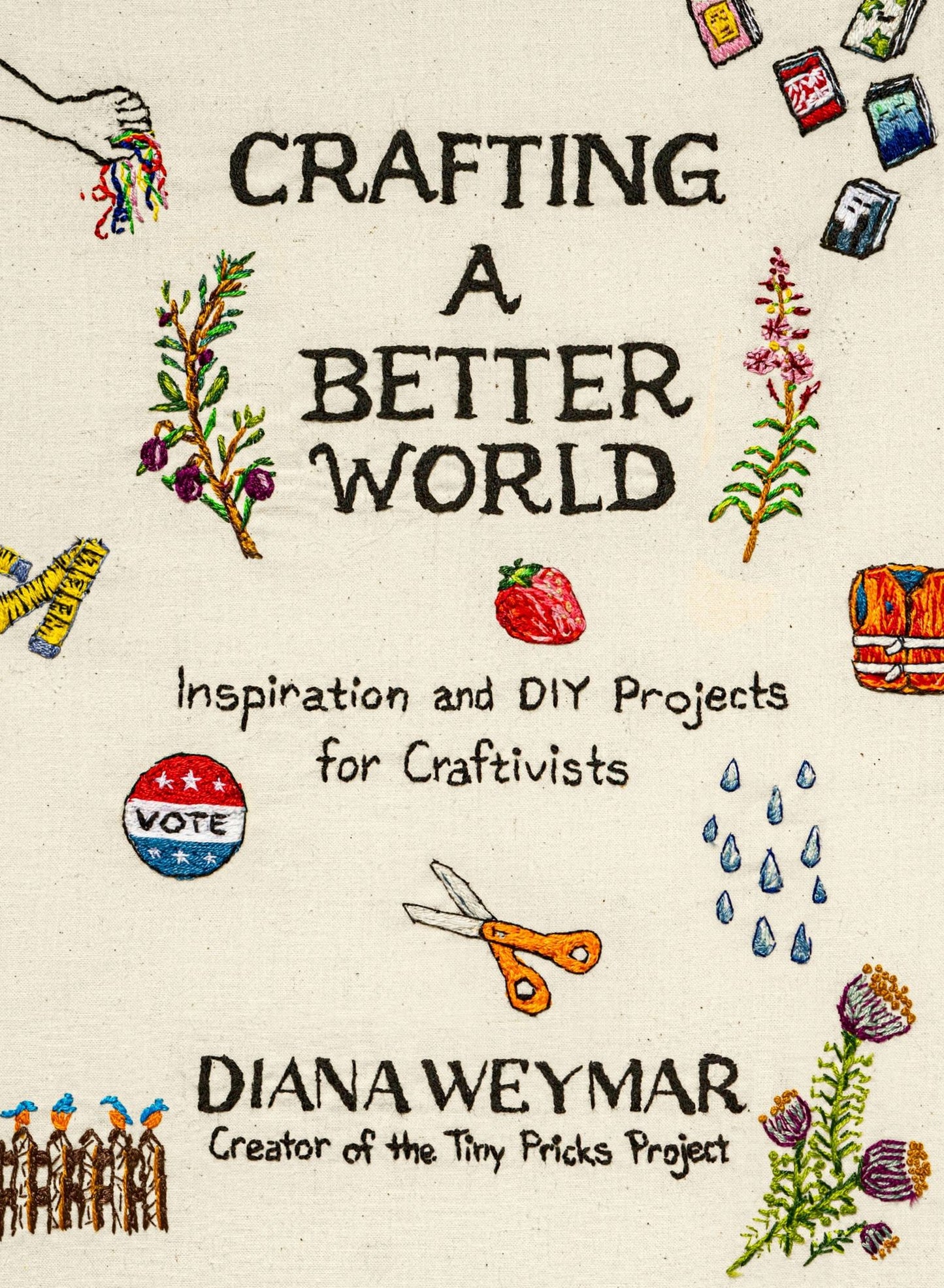 Create Change: Crafts for Fighting Back, Feeling Better, and Saving the World