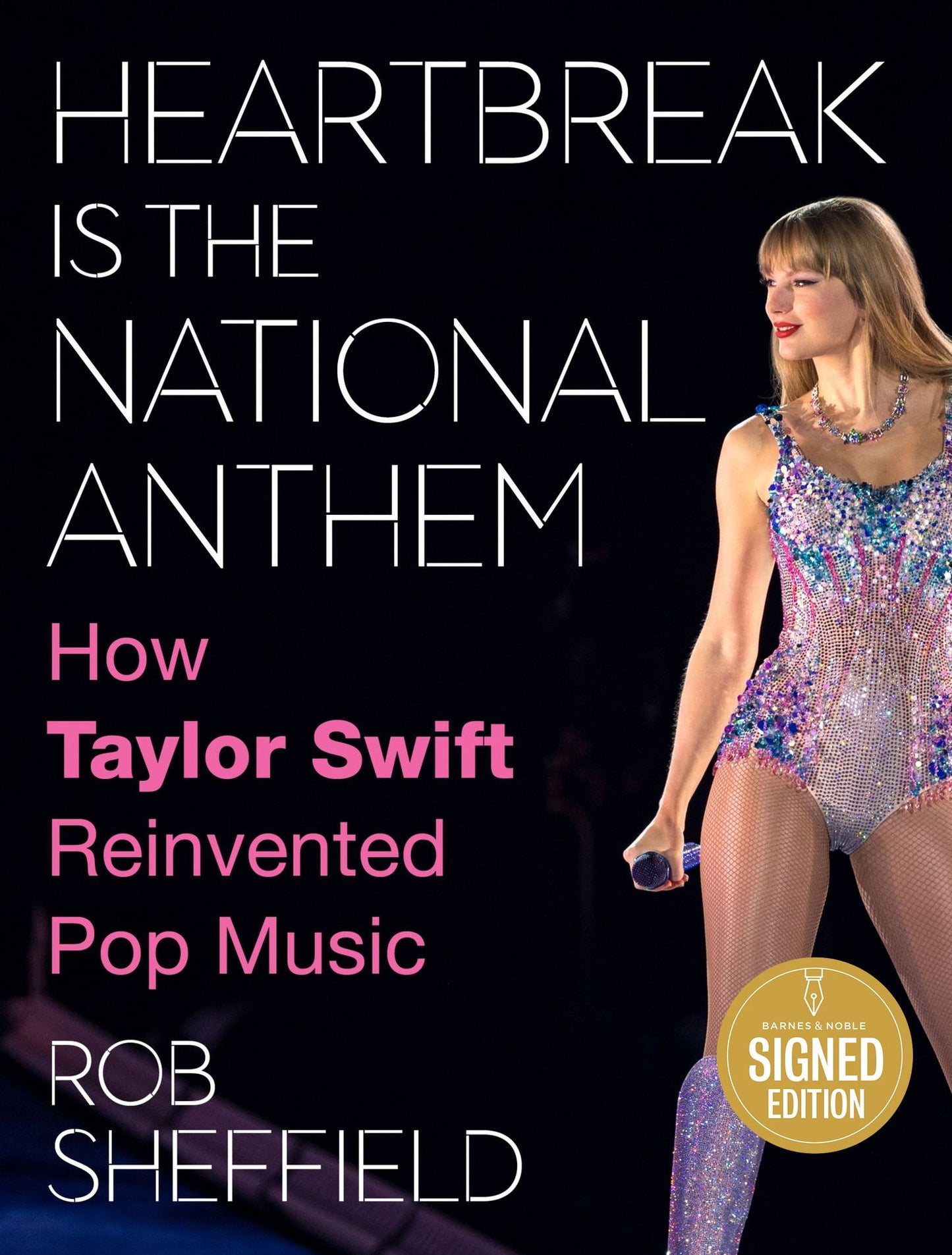 Heartbreak Is the National Anthem (Signed Book): How Taylor Swift Reinvented Pop Music