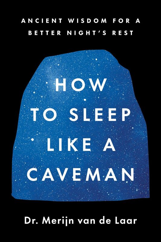 How to Sleep Like a Caveman: Ancient Wisdom for a Better Night's Sleep