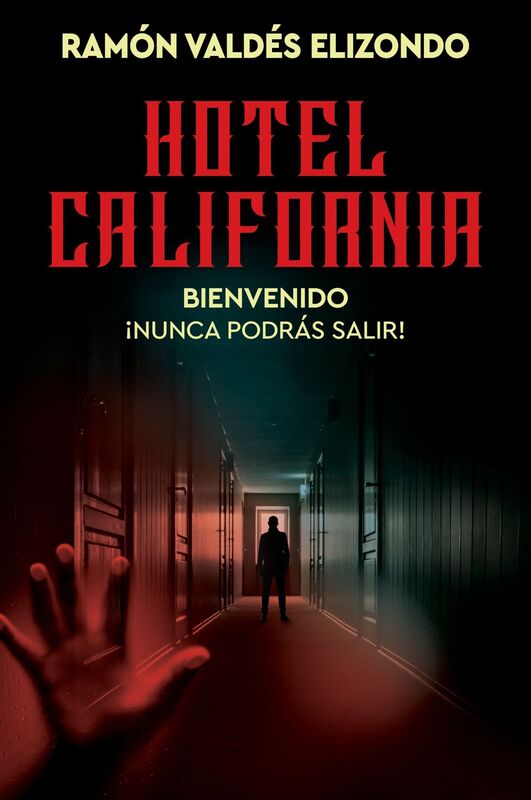 Hotel California / (Spanish Edition): Bienvenido, ¡nunca podrás salir!