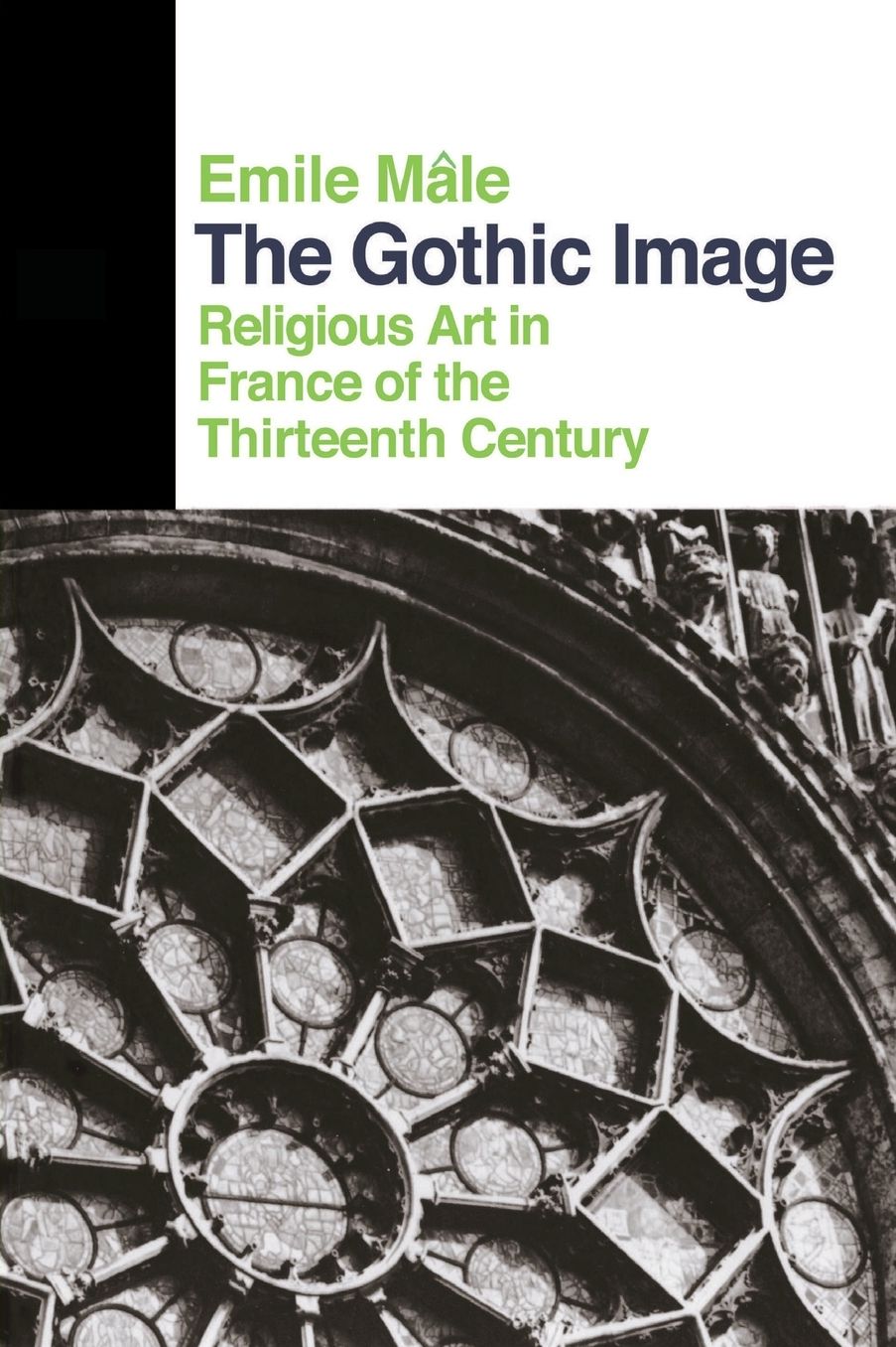 The Gothic Image: Religious Art In France Of The Thirteenth Century