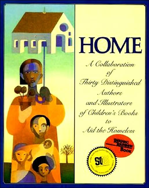 Home: A Collaboration of Thirty Authors and Illustrators of Children's Books to Aid the Homeless