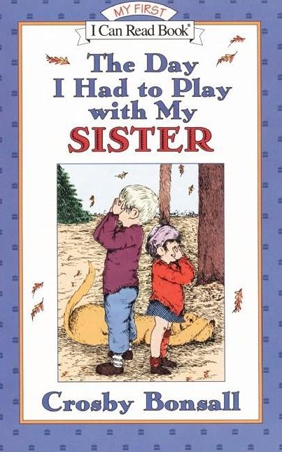 The Day I Had to Play with My Sister (My First I Can Read Series)